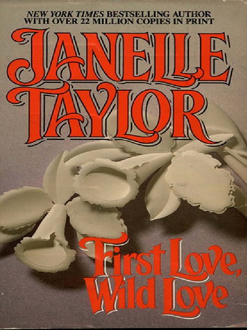 Title details for First Love Wild Love by Janelle Taylor - Available